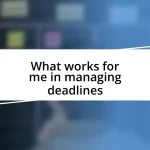 What works for me in managing deadlines