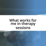 What works for me in therapy sessions