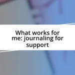 What works for me: journaling for support