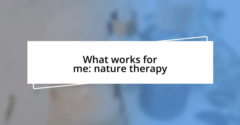 What works for me: nature therapy