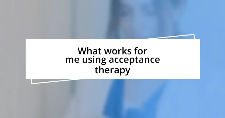 What works for me using acceptance therapy