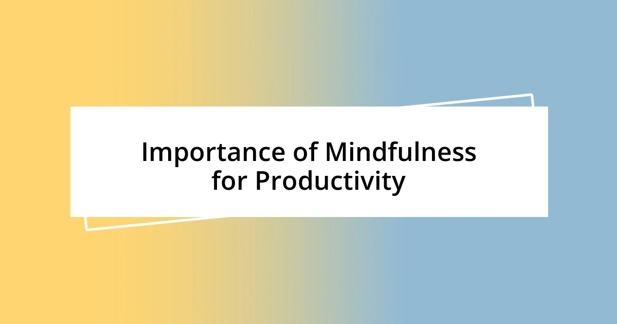 Importance of Mindfulness for Productivity