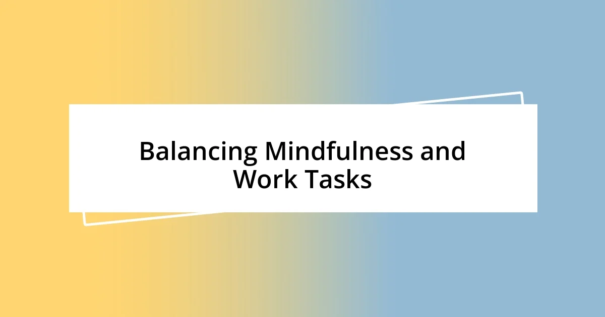 Balancing Mindfulness and Work Tasks