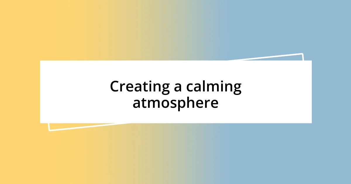 Creating a calming atmosphere