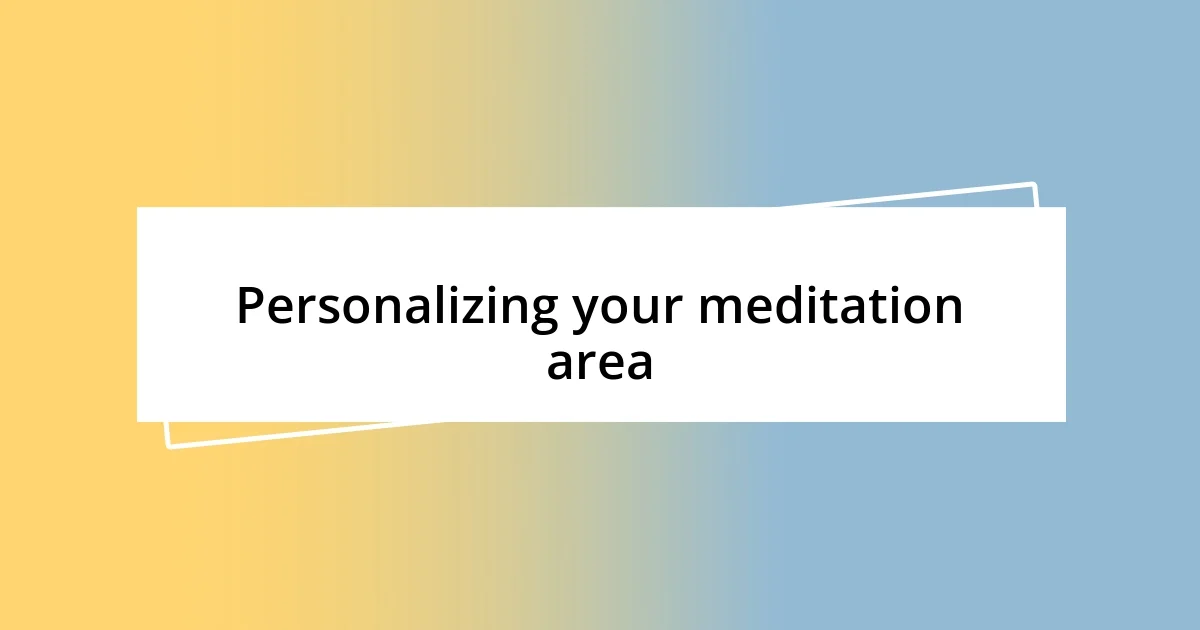 Personalizing your meditation area