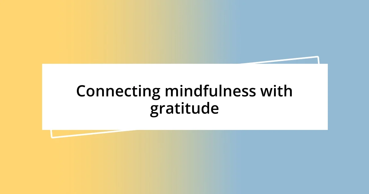 Connecting mindfulness with gratitude