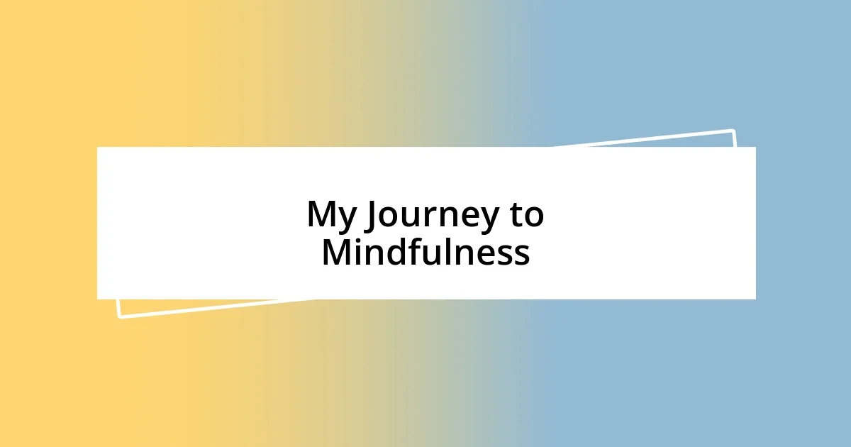 My Journey to Mindfulness