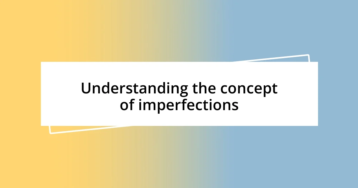 Understanding the concept of imperfections