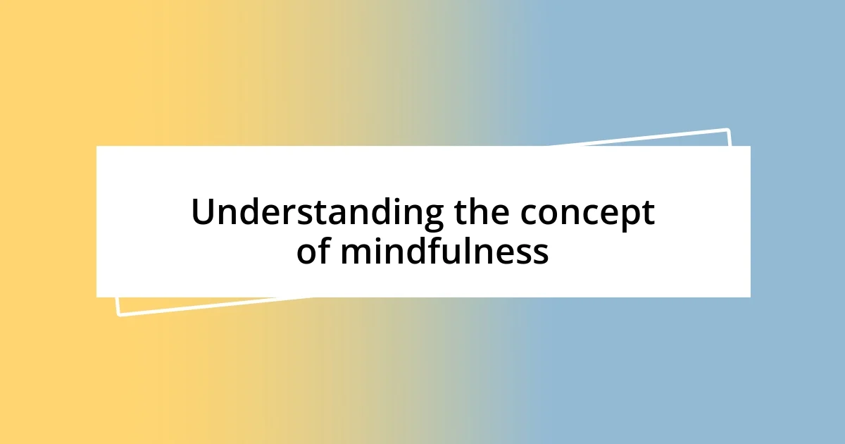 Understanding the concept of mindfulness