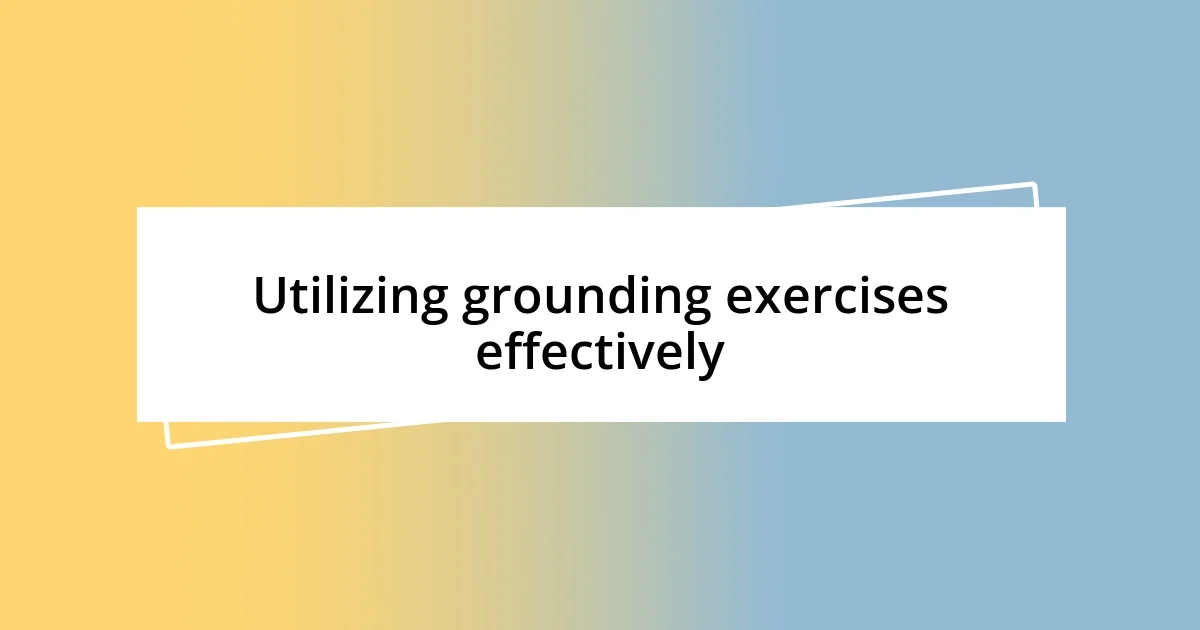 Utilizing grounding exercises effectively