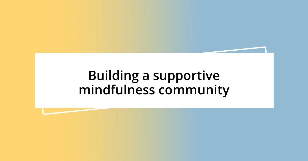 Building a supportive mindfulness community