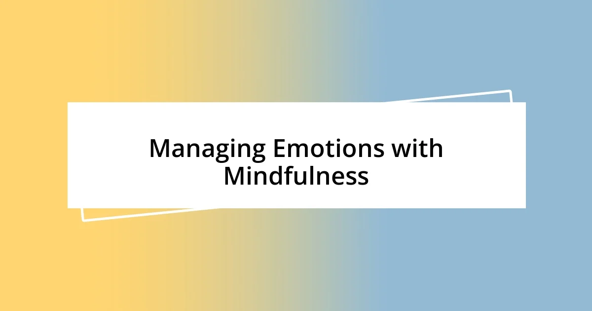 Managing Emotions with Mindfulness