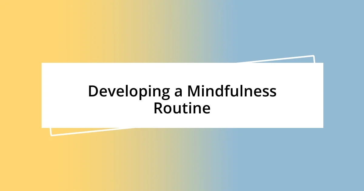 Developing a Mindfulness Routine