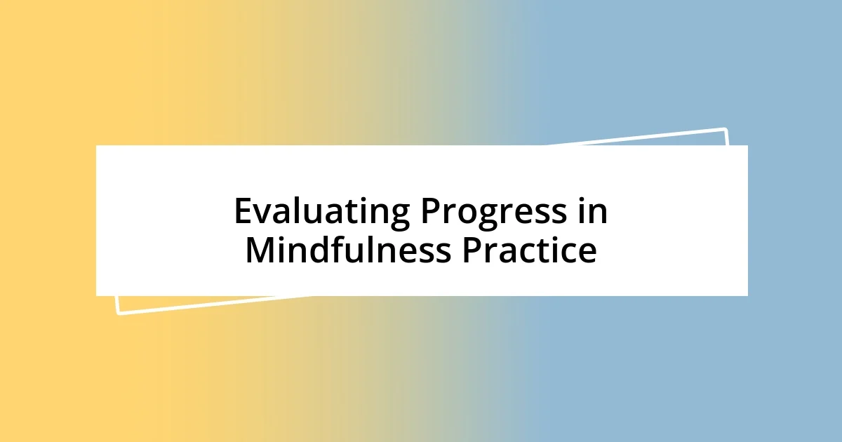 Evaluating Progress in Mindfulness Practice