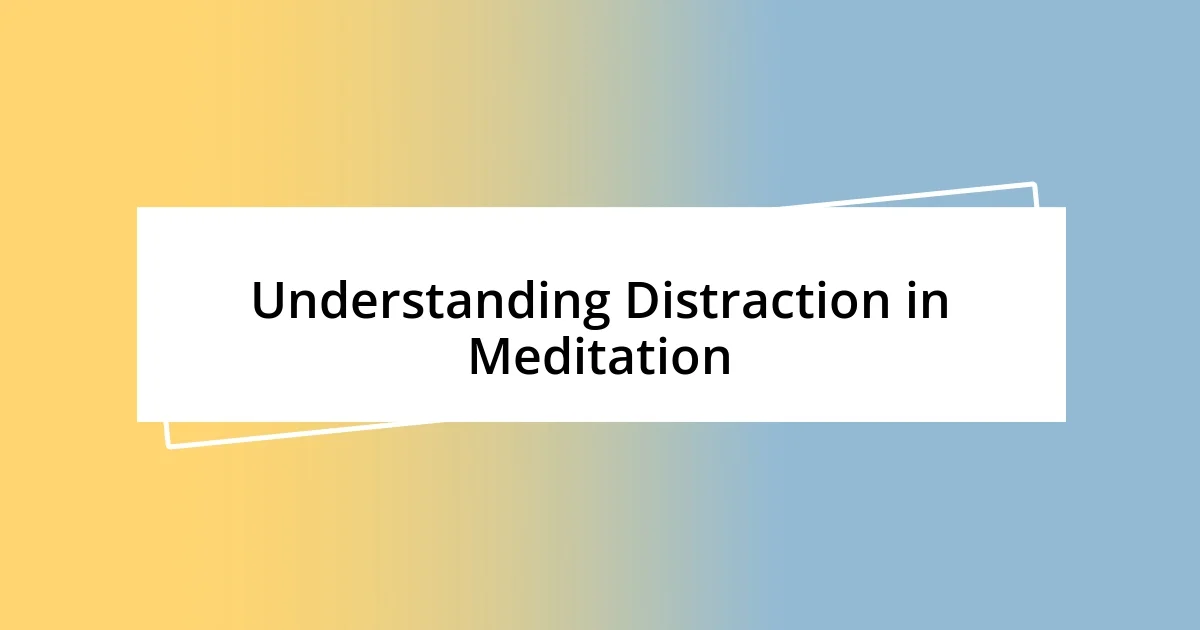 Understanding Distraction in Meditation