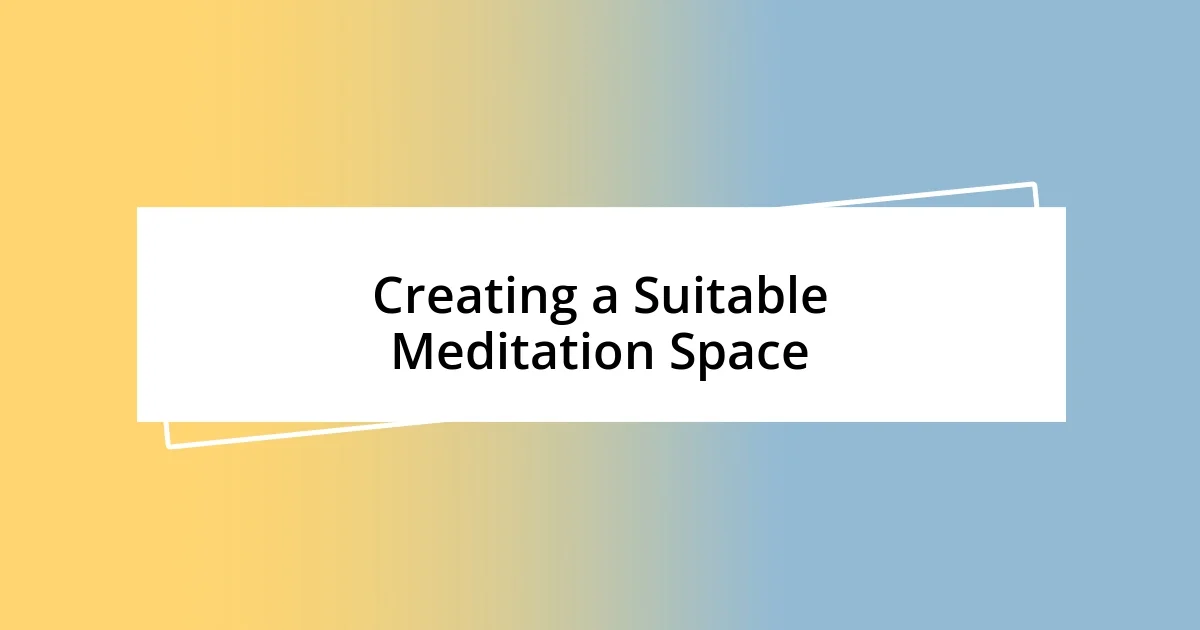 Creating a Suitable Meditation Space