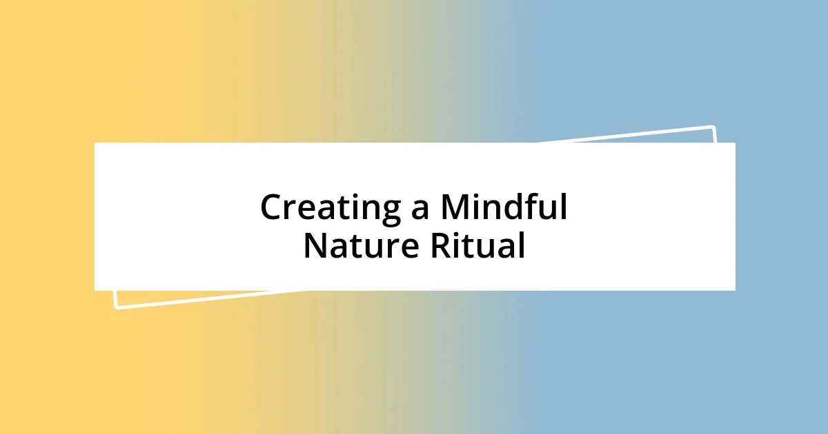 Creating a Mindful Nature Ritual