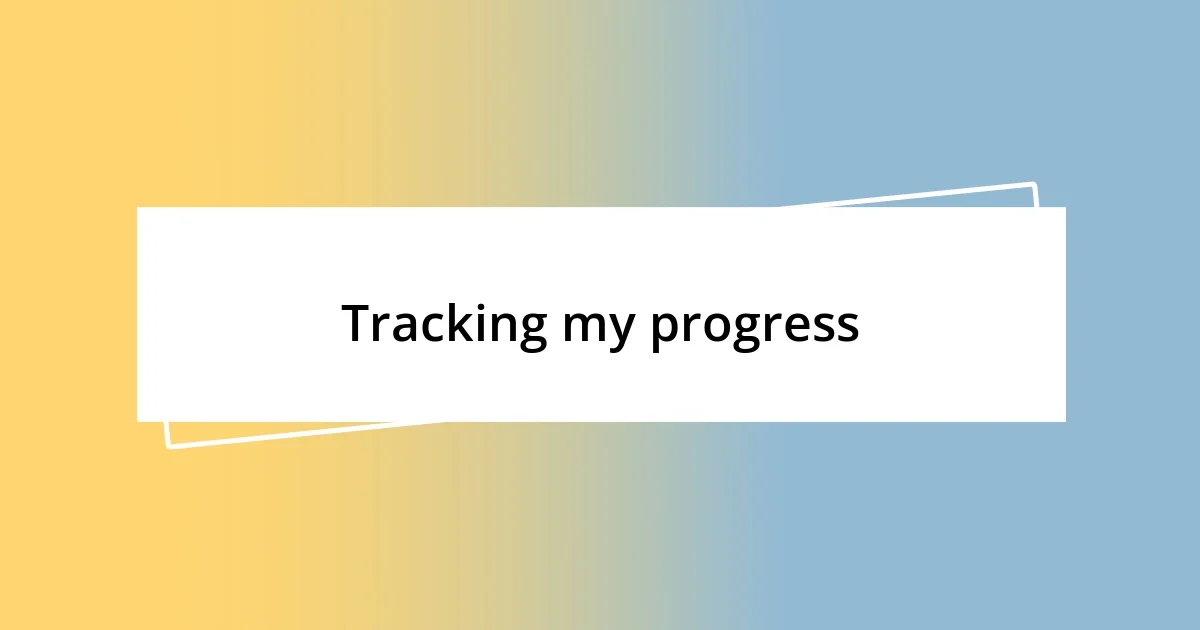 Tracking my progress