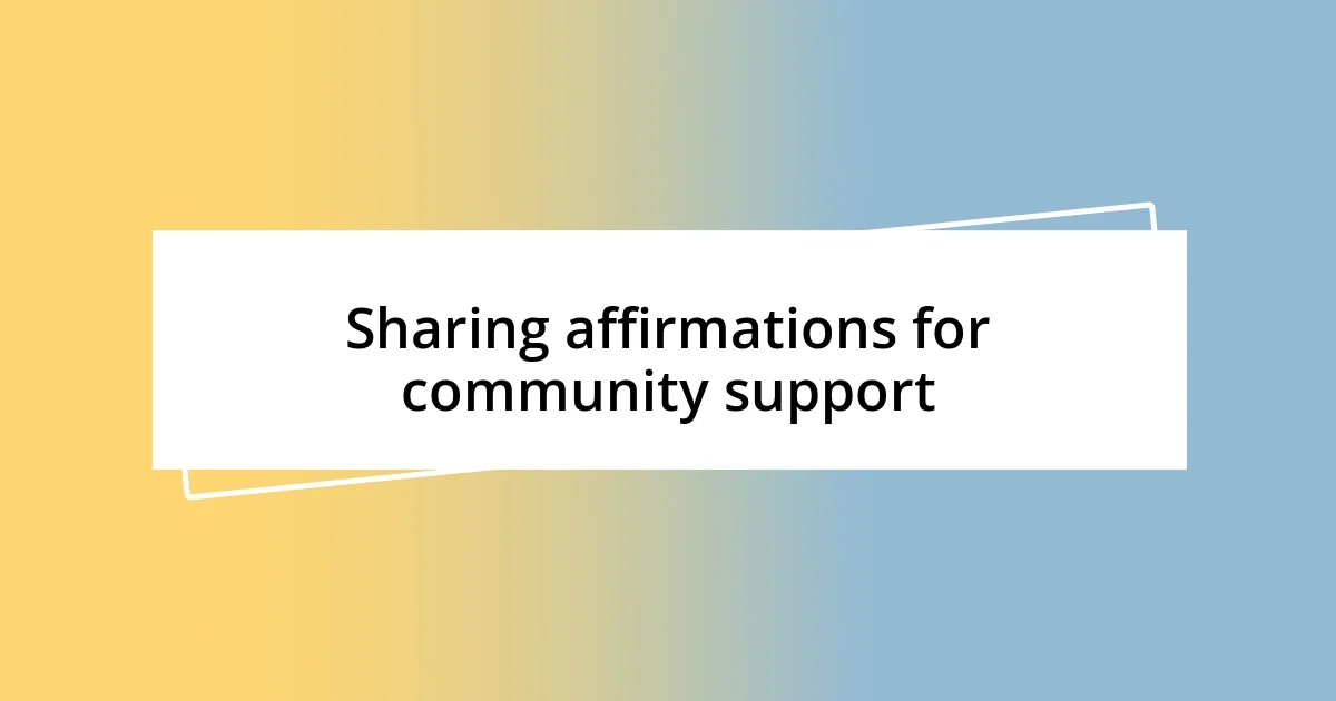 Sharing affirmations for community support