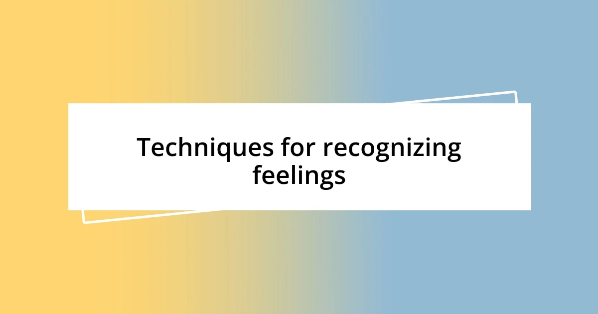 Techniques for recognizing feelings