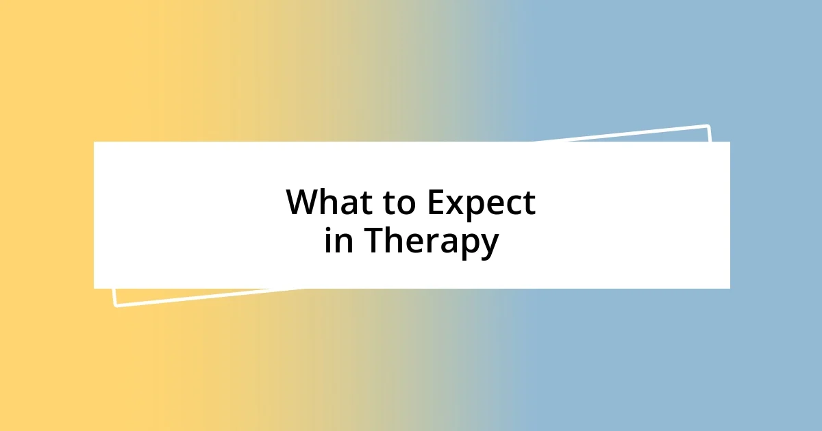 What to Expect in Therapy