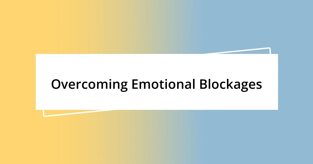 Overcoming Emotional Blockages