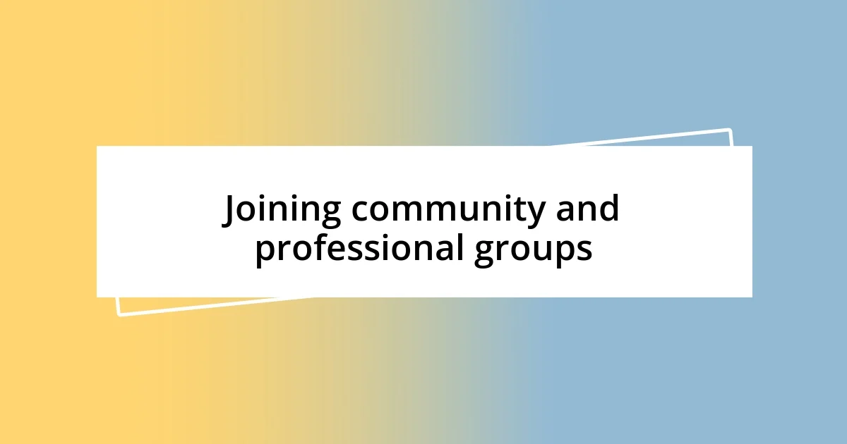 Joining community and professional groups