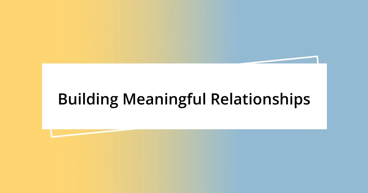 Building Meaningful Relationships