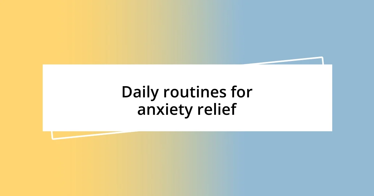 Daily routines for anxiety relief