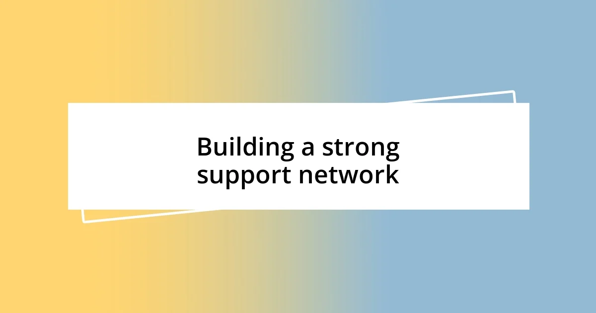 Building a strong support network