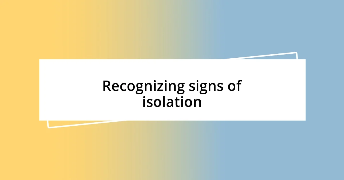 Recognizing signs of isolation