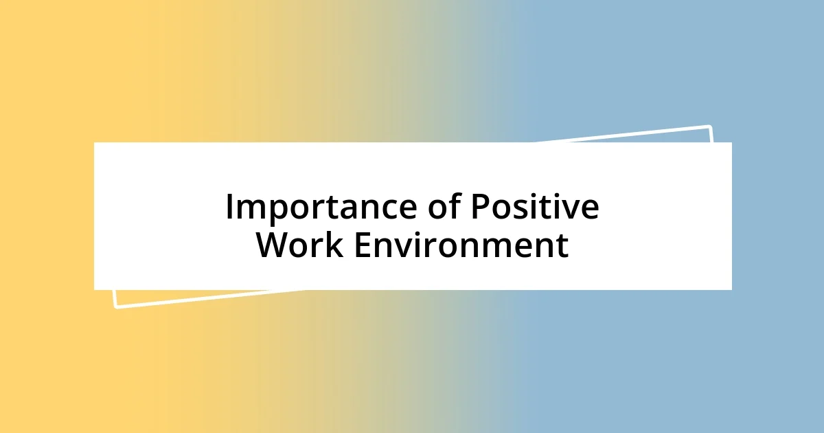 Importance of Positive Work Environment