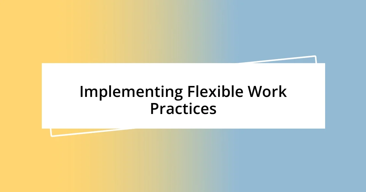 Implementing Flexible Work Practices