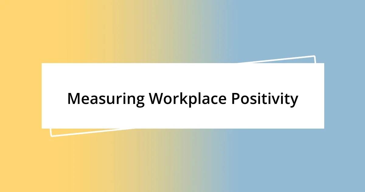 Measuring Workplace Positivity