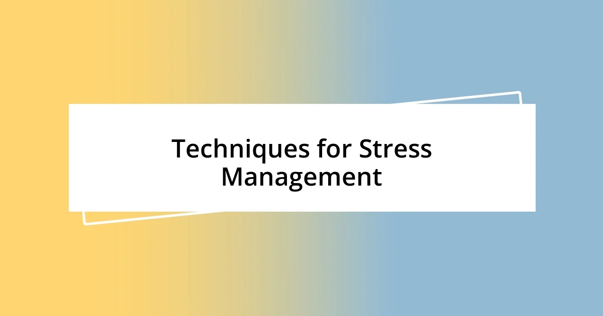 Techniques for Stress Management