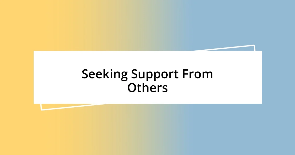 Seeking Support From Others