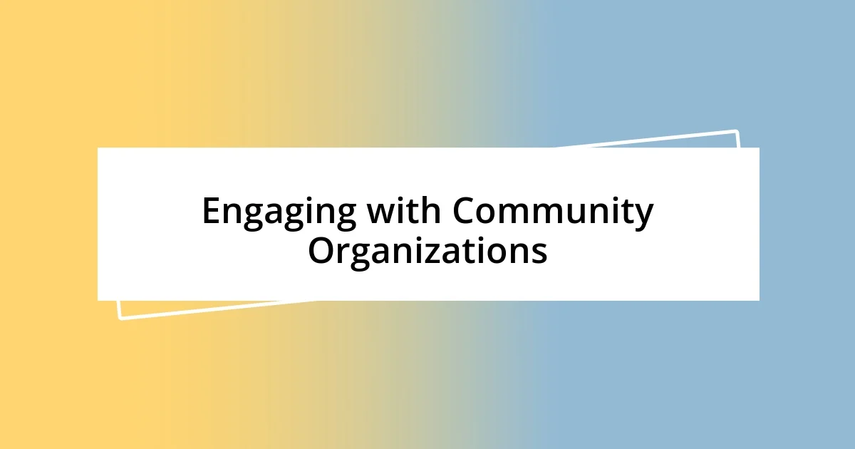 Engaging with Community Organizations