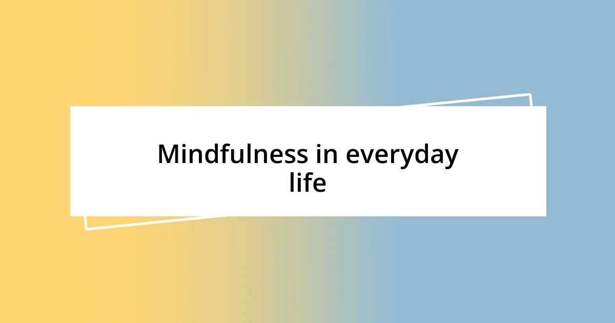 Mindfulness in everyday life