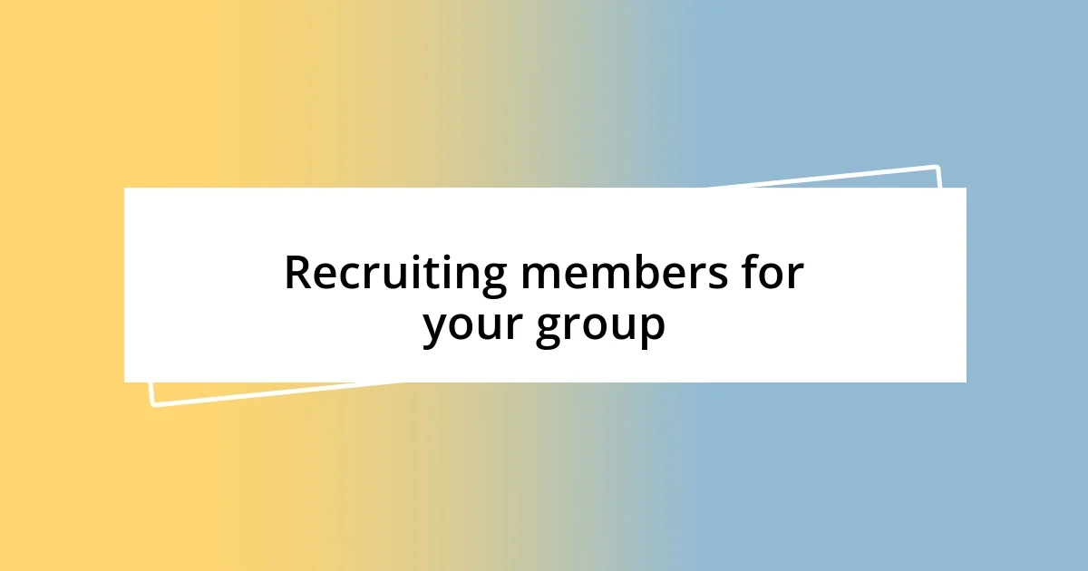 Recruiting members for your group