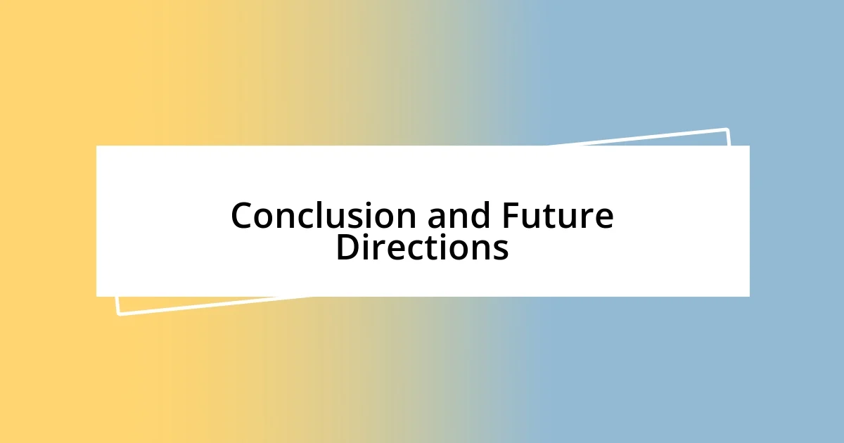 Conclusion and Future Directions