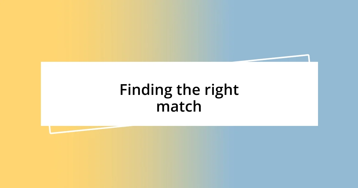 Finding the right match