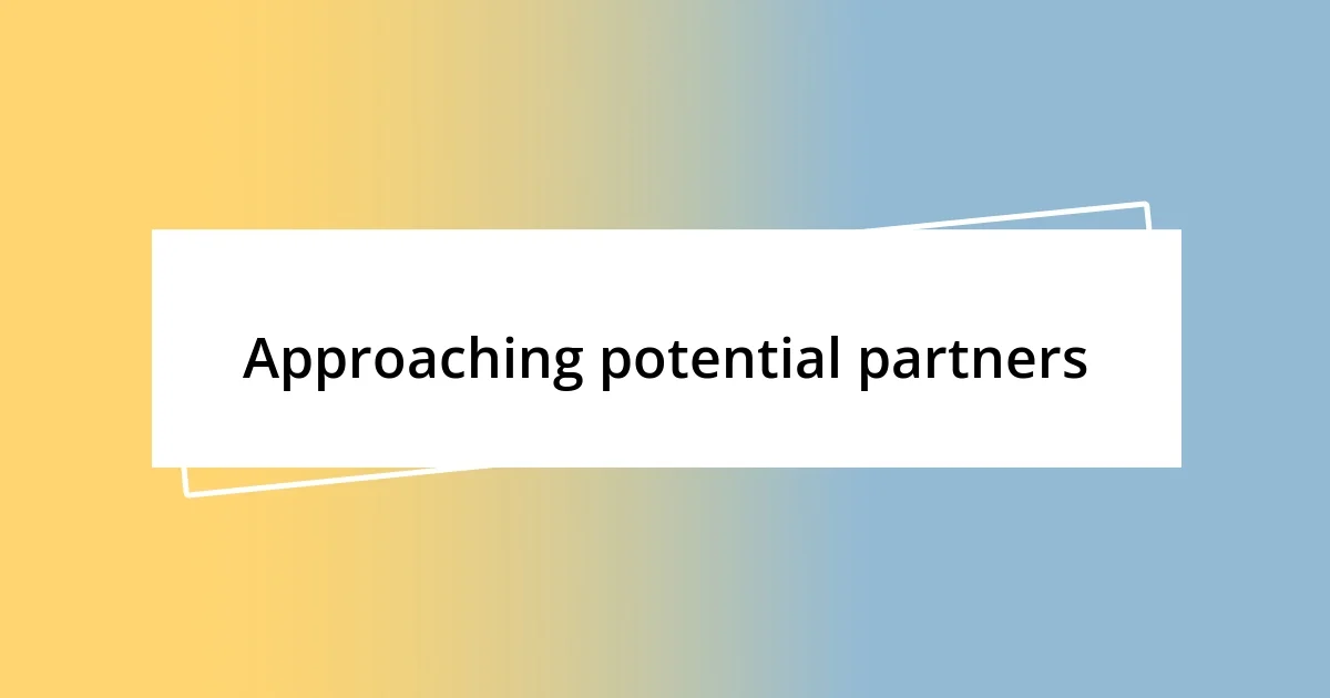 Approaching potential partners