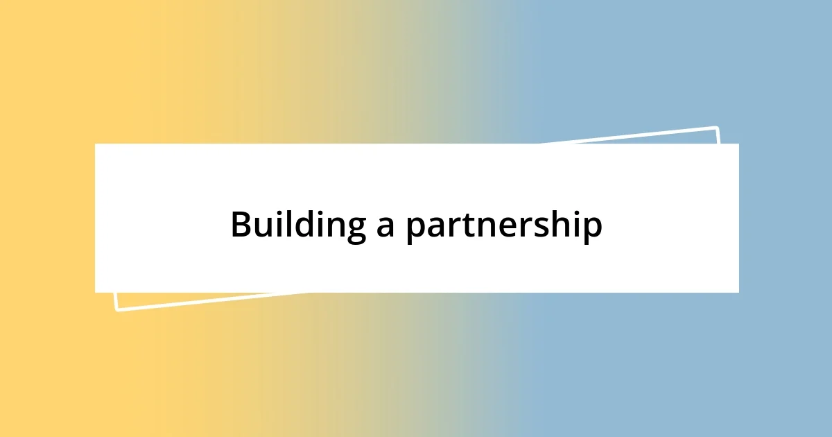 Building a partnership