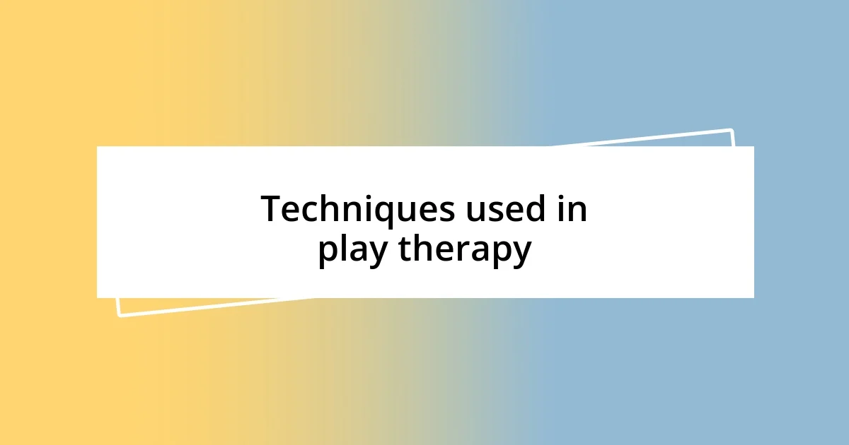 Techniques used in play therapy