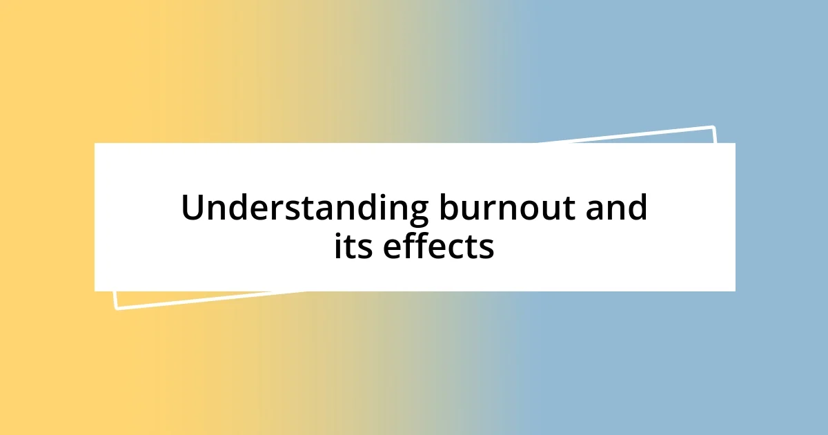 Understanding burnout and its effects