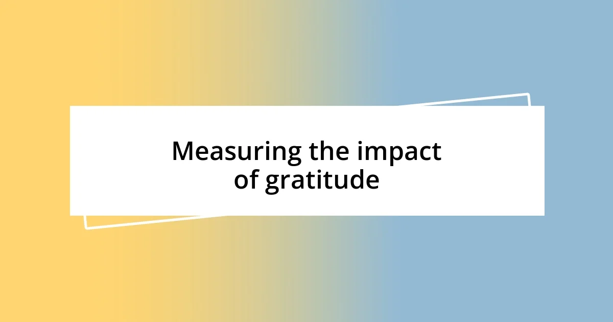 Measuring the impact of gratitude