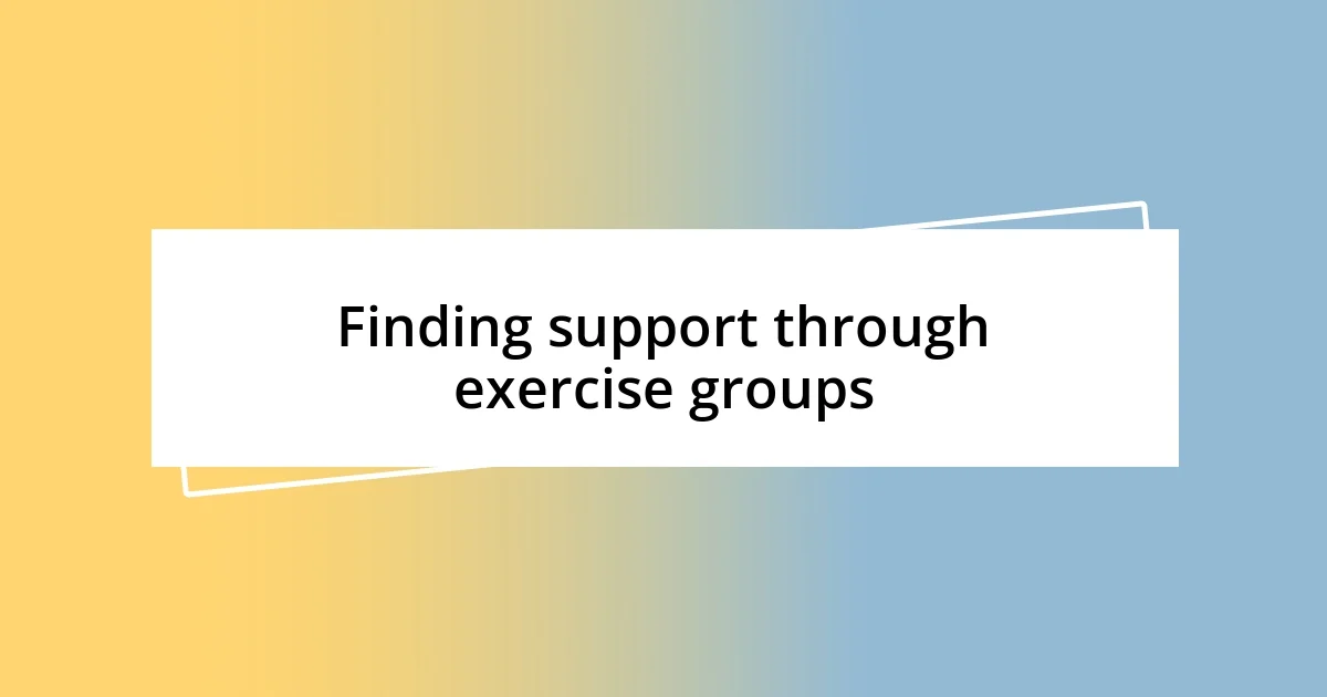 Finding support through exercise groups