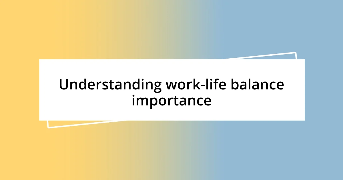 Understanding work-life balance importance