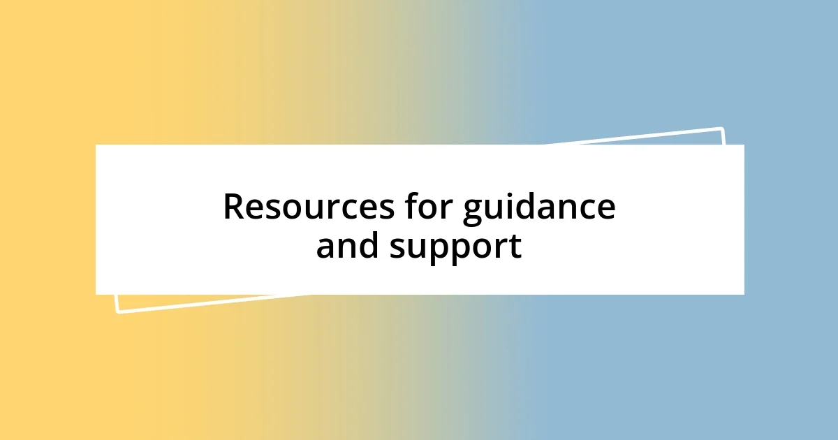 Resources for guidance and support