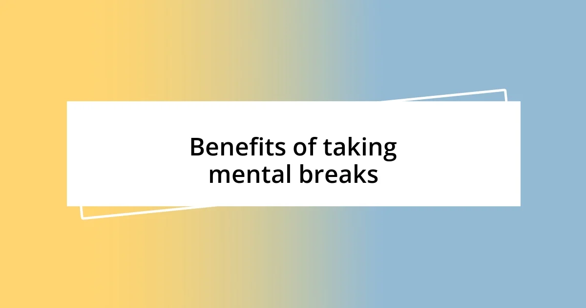 Benefits of taking mental breaks